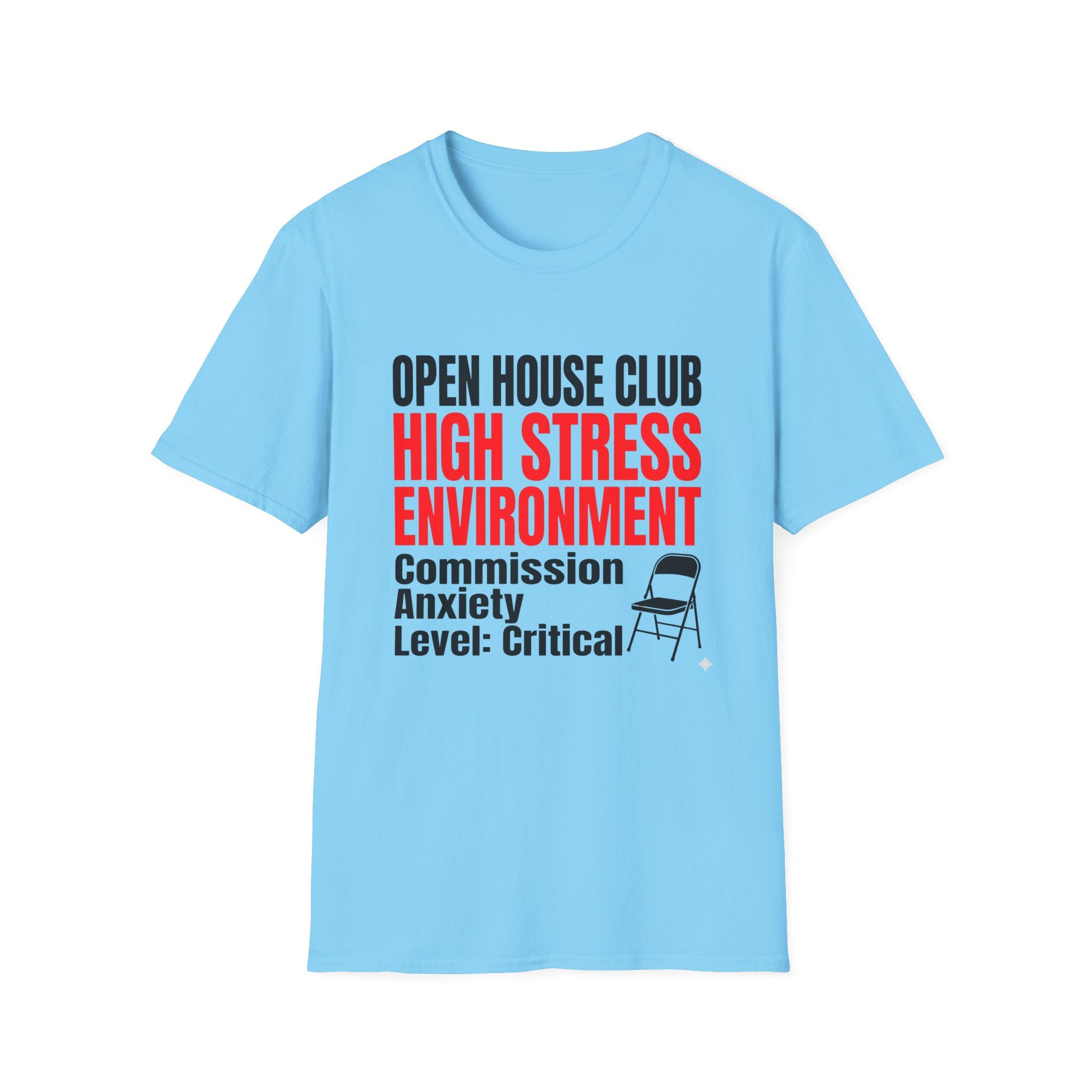 T-Shirt — "Open House Club High Stress Environment" Funny Realtor Tee