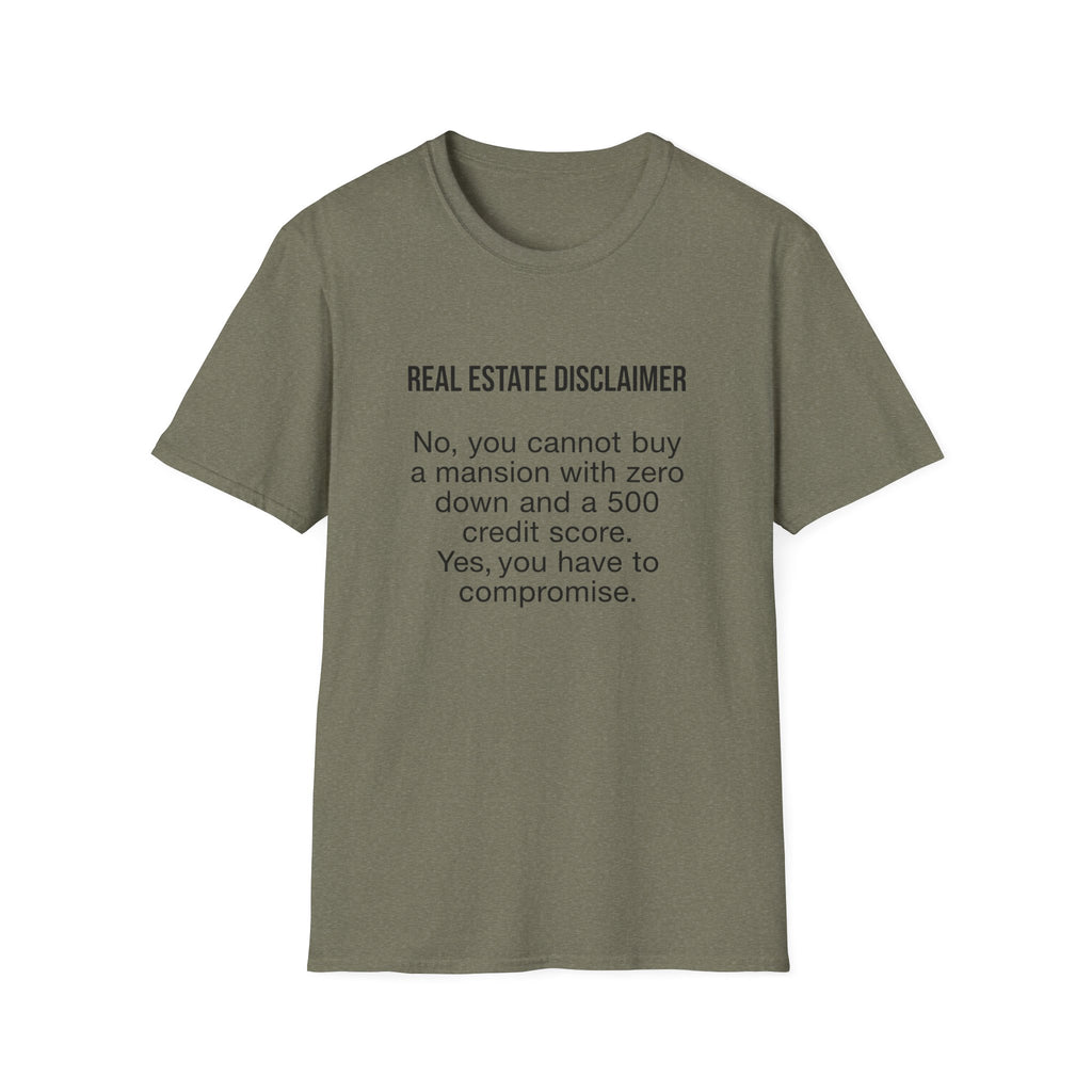T-Shirt — "Real Estate Disclaimer: No, you cannot buy a mansion with zero down and a 500 credit score" Funny Realtor Tee.