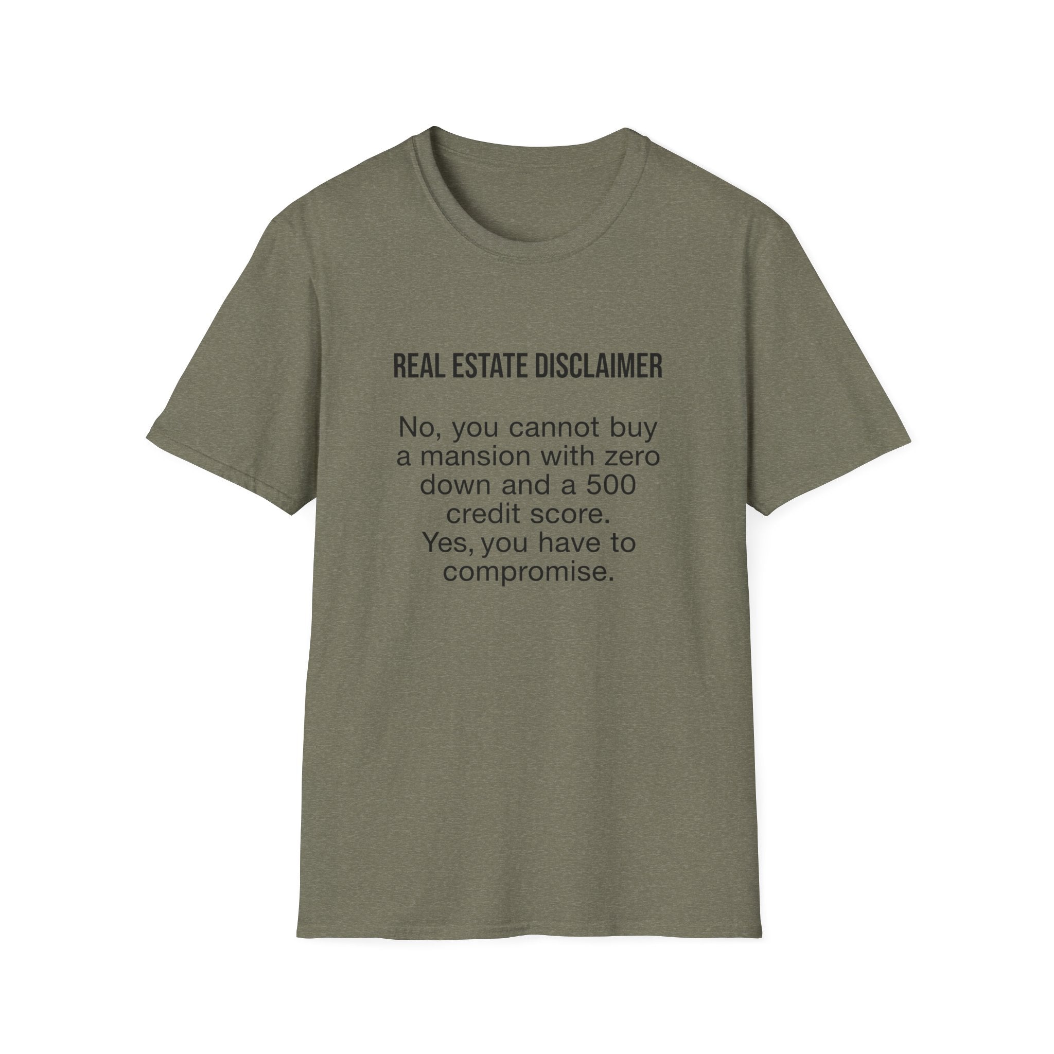 T-Shirt — "Real Estate Disclaimer: No, you cannot buy a mansion with zero down and a 500 credit score" Funny Realtor Tee.