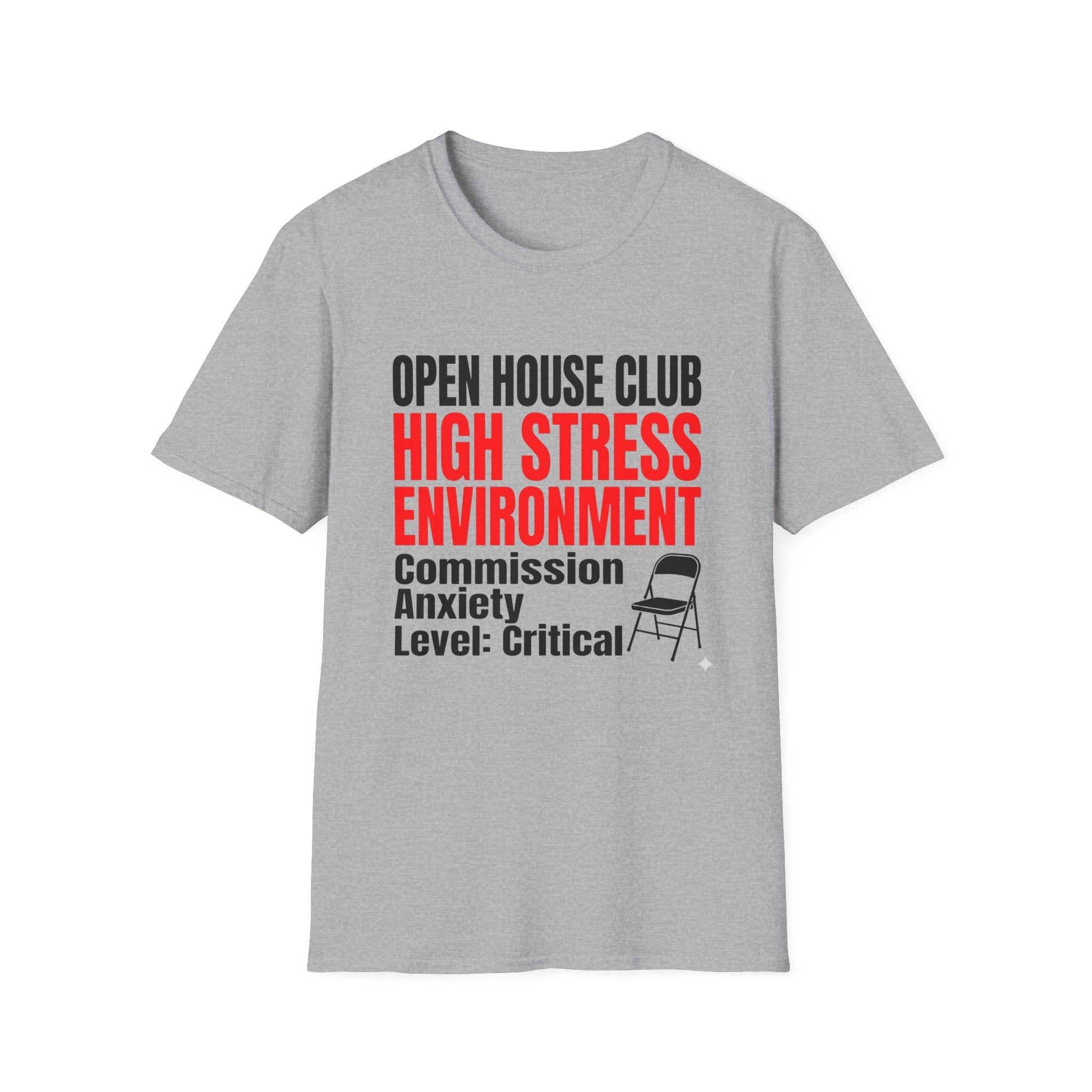 T-Shirt — "Open House Club High Stress Environment" Funny Realtor Tee