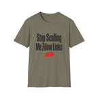 T-Shirt — "Stop Sending Me Zillow Links" Funny Real Estate Humor Tee