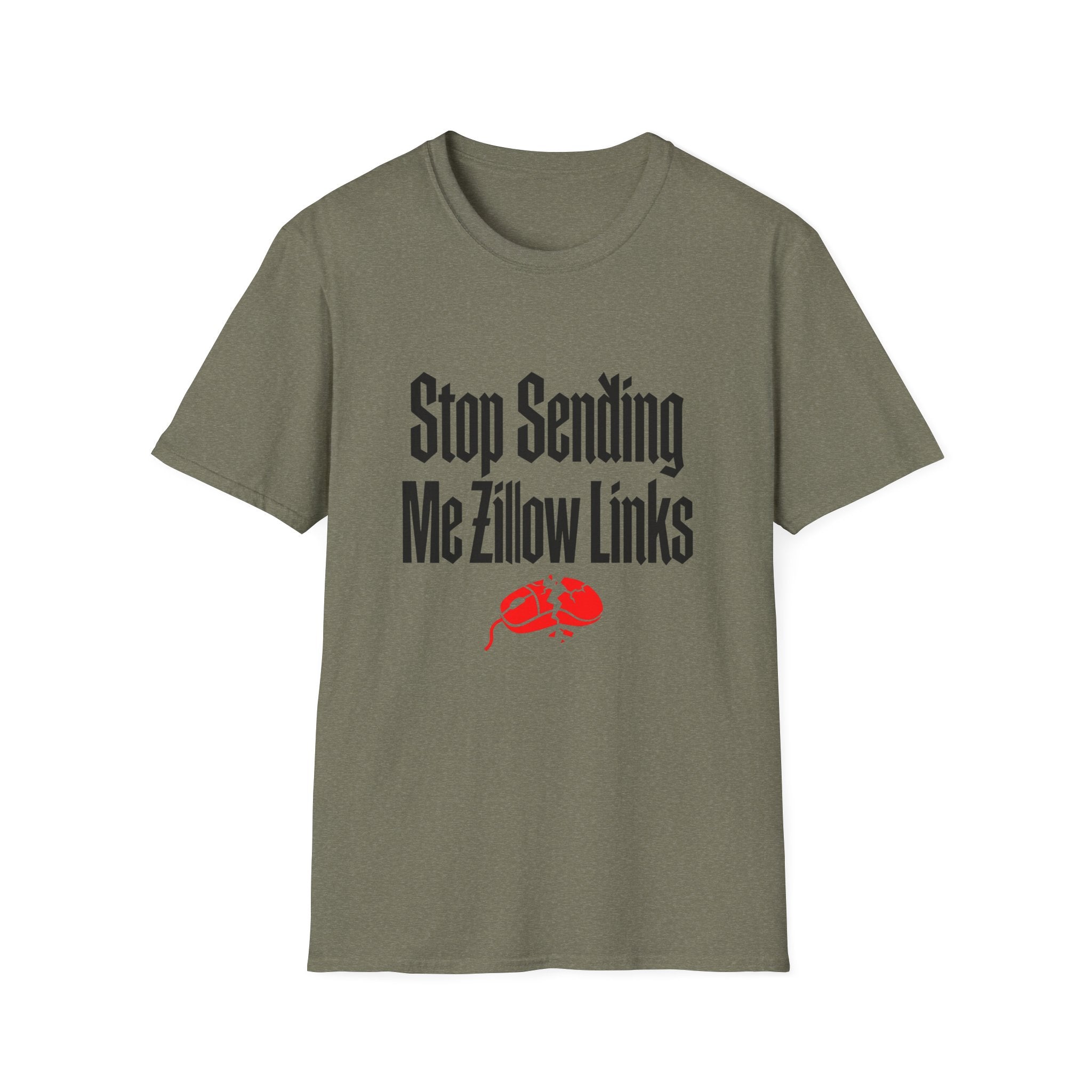 T-Shirt — "Stop Sending Me Zillow Links" Funny Real Estate Humor Tee