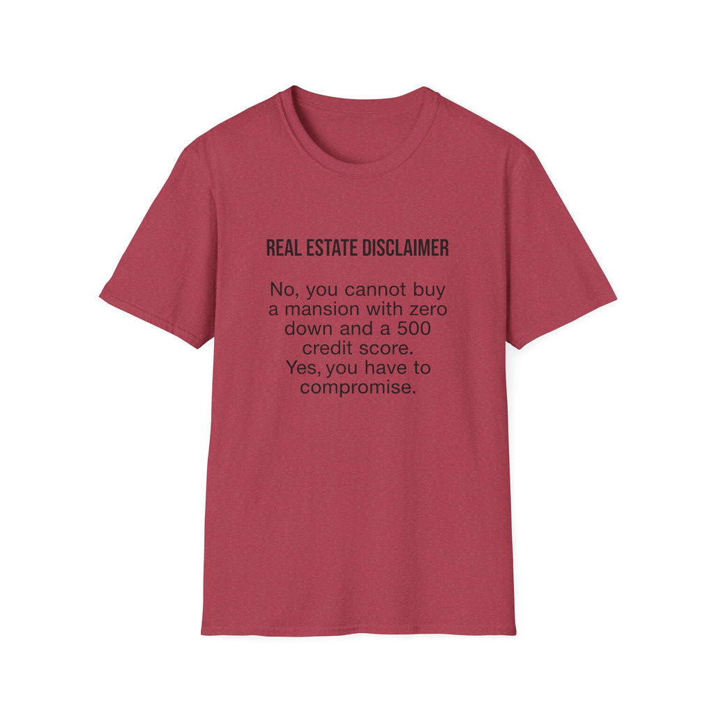T-Shirt — "Real Estate Disclaimer: No, you cannot buy a mansion with zero down and a 500 credit score" Funny Realtor Tee.