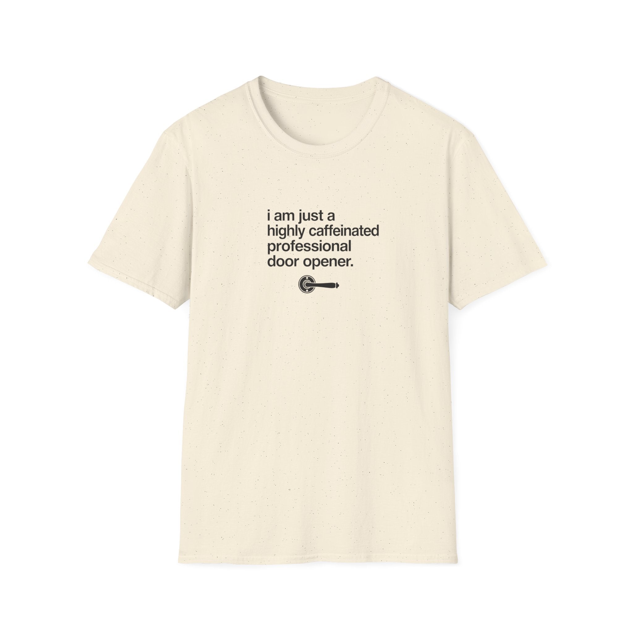 T-Shirt — “I am just a highly caffeinated professional door opener.” Minimal Coffee Lover Tee