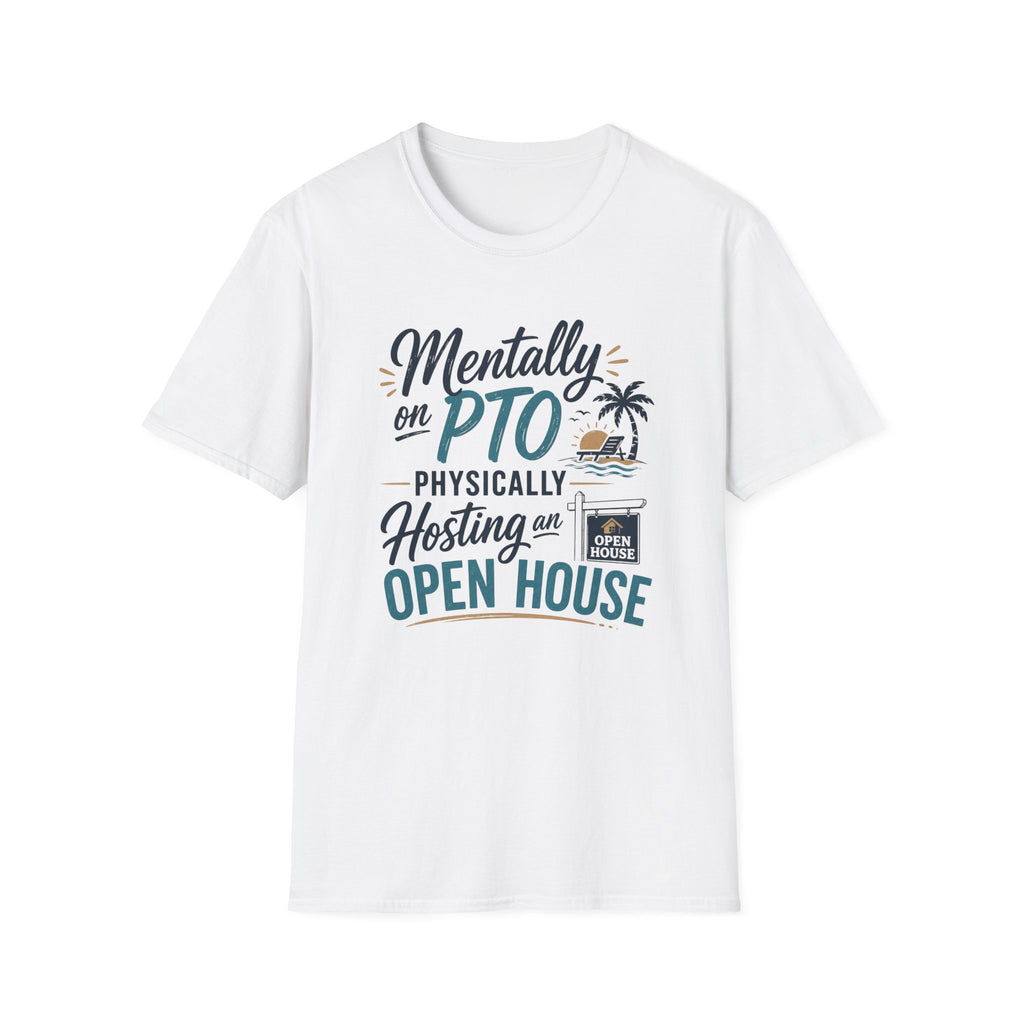 Mentally on PTO Physically Hosting an Open House T-Shirt
