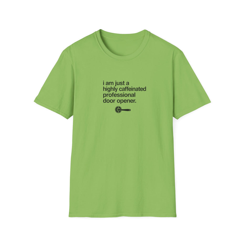 T-Shirt — “I am just a highly caffeinated professional door opener.” Minimal Coffee Lover Tee
