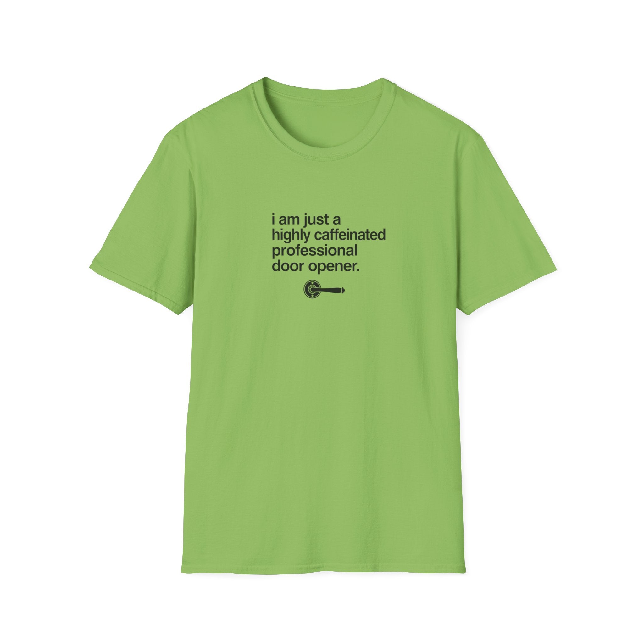 T-Shirt — “I am just a highly caffeinated professional door opener.” Minimal Coffee Lover Tee
