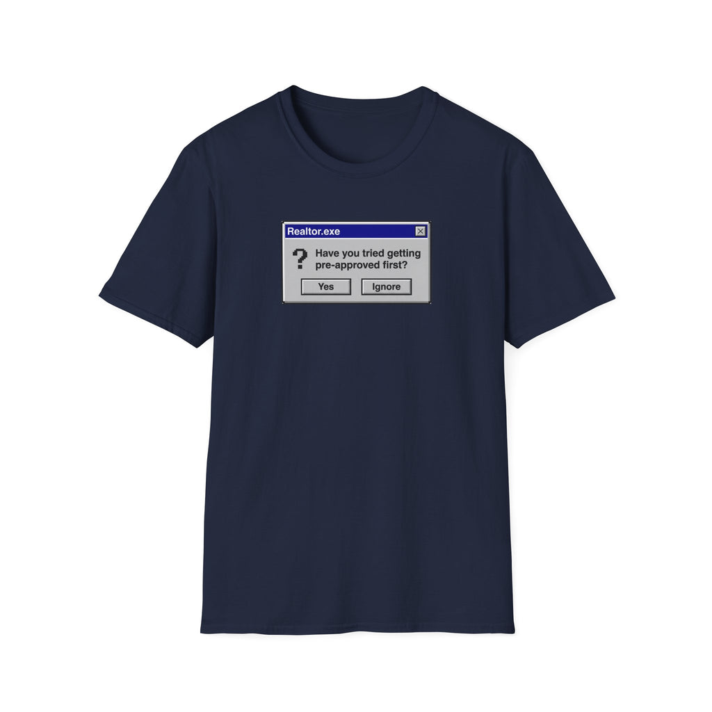 Realtor.exe T-Shirt — "Have You Tried Getting Pre-Approved First?" Mortgage Humor Tee