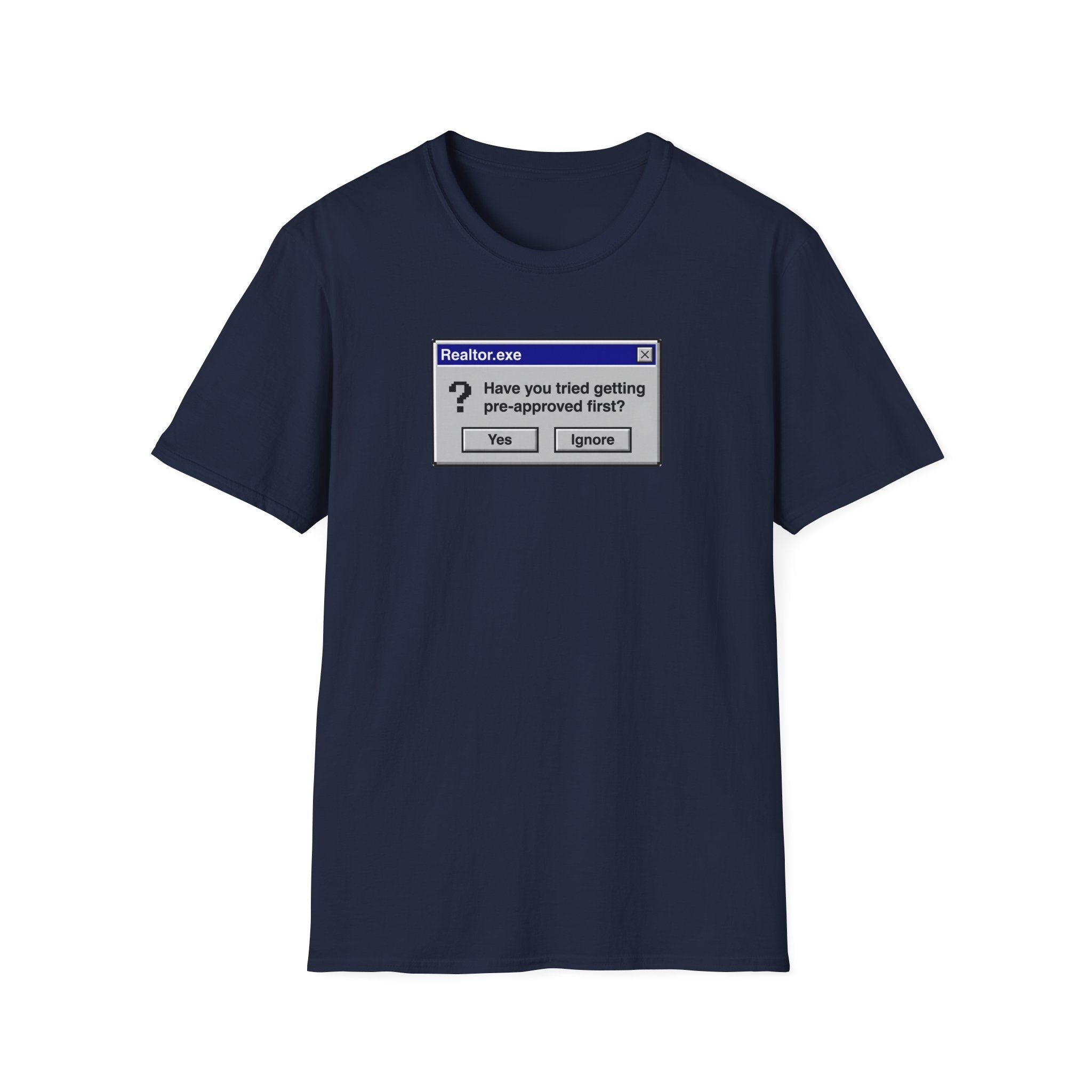 Realtor.exe T-Shirt — "Have You Tried Getting Pre-Approved First?" Mortgage Humor Tee