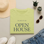 Open House T-Shirt — "I'll Be At An Open House" Real Estate Agent Tee