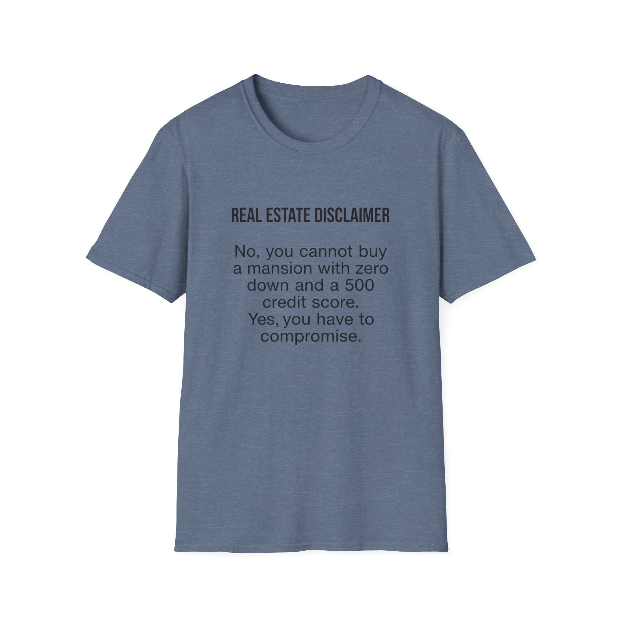T-Shirt — "Real Estate Disclaimer: No, you cannot buy a mansion with zero down and a 500 credit score" Funny Realtor Tee.