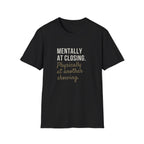 T-Shirt — "Mentally at Closing, Physically at Another Showing" Real Estate Agent Shirt