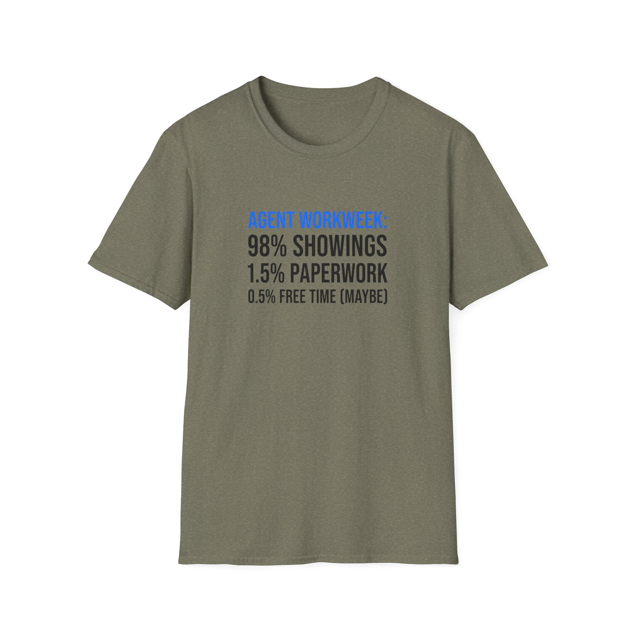 Real Estate Agent T-Shirt — "Agent Workweek: 98% Showings, 1.5% Paperwork"