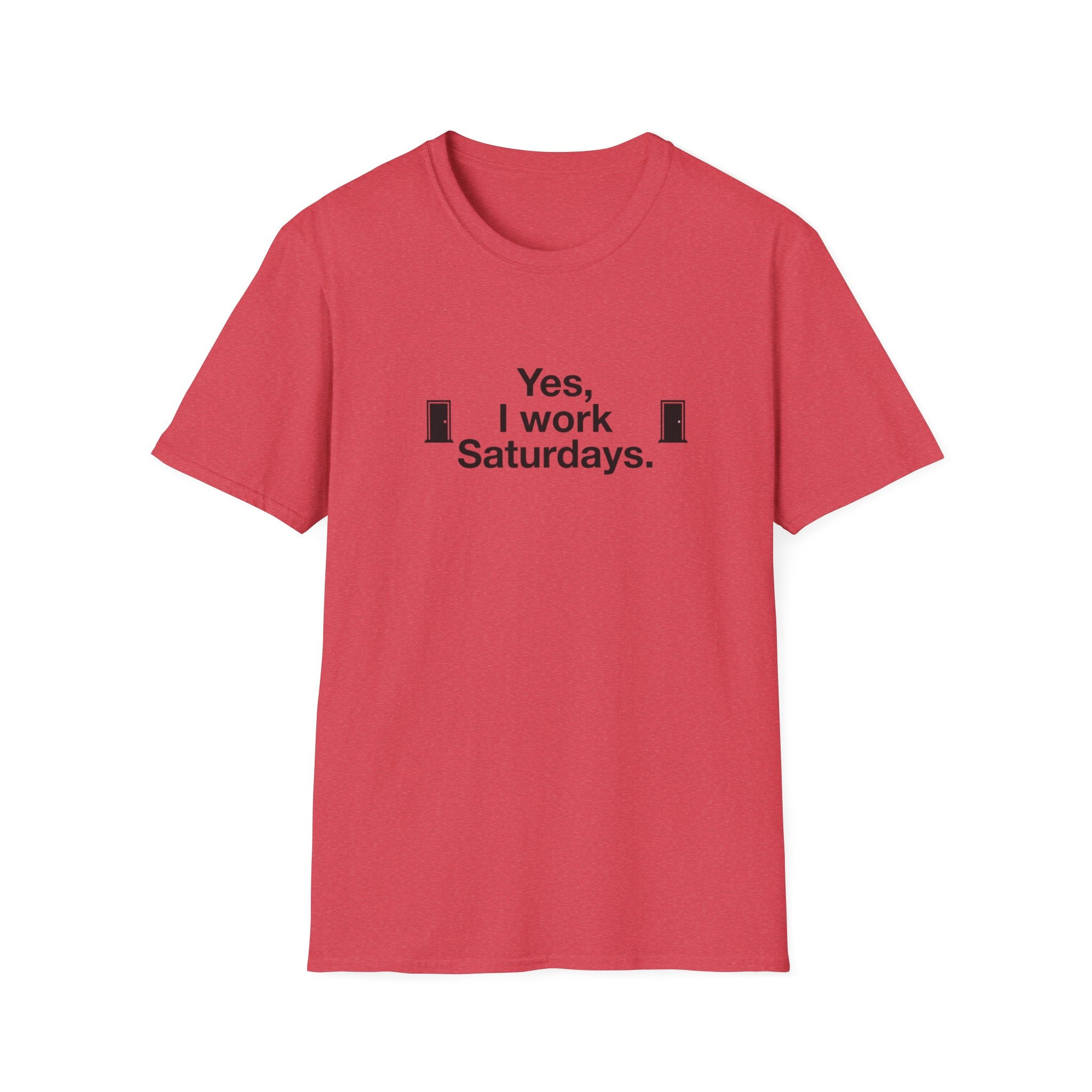 Yes, I Work Saturdays T-Shirt — Funny Weekend Shift Graphic Tee