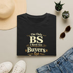 Funny Buyer T-Shirt — “BS of Buyers” Humorous Real Estate Shirt