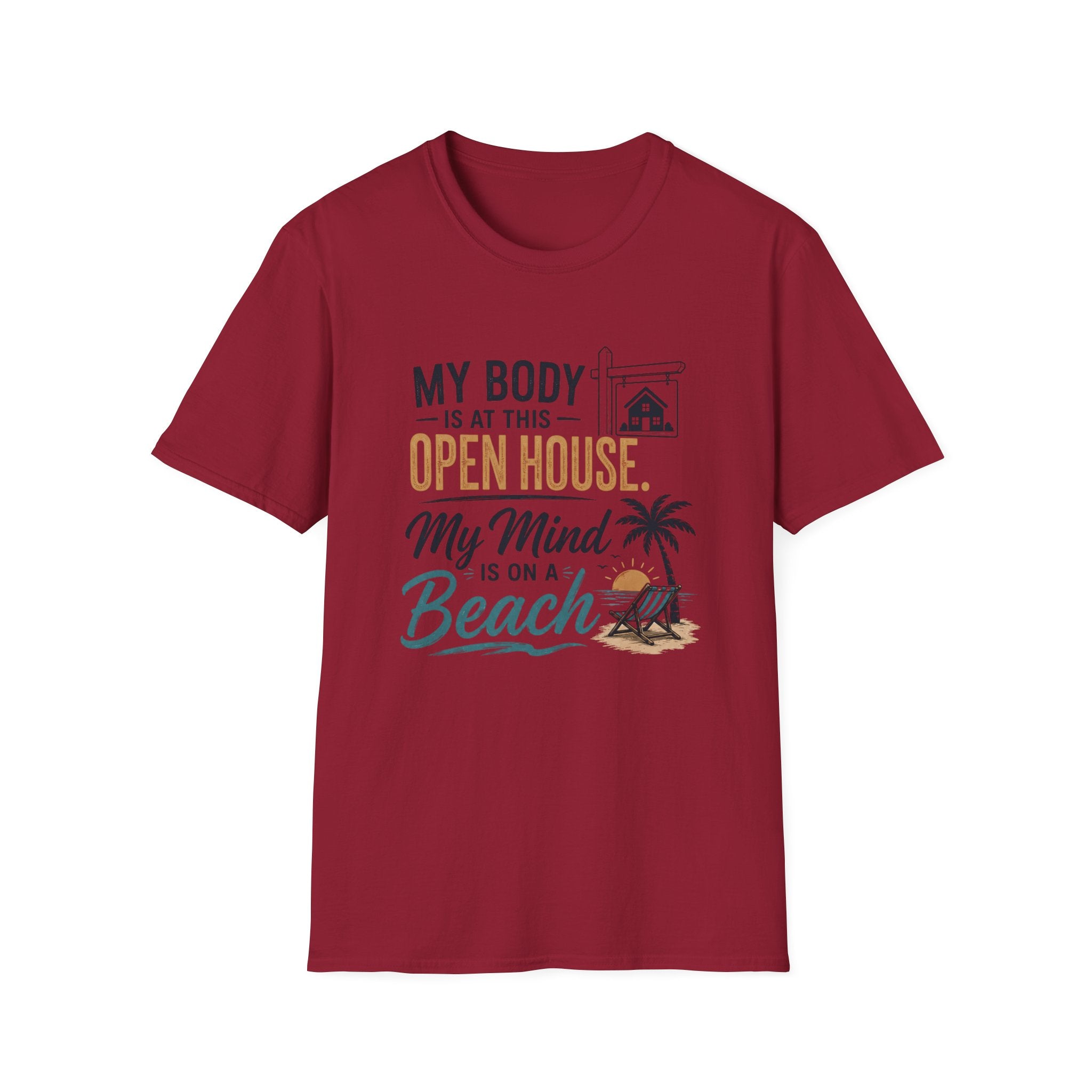 T-Shirt — "My Body Is At This Open House, My Mind Is On A Beach" Beach House Real Estate Tee