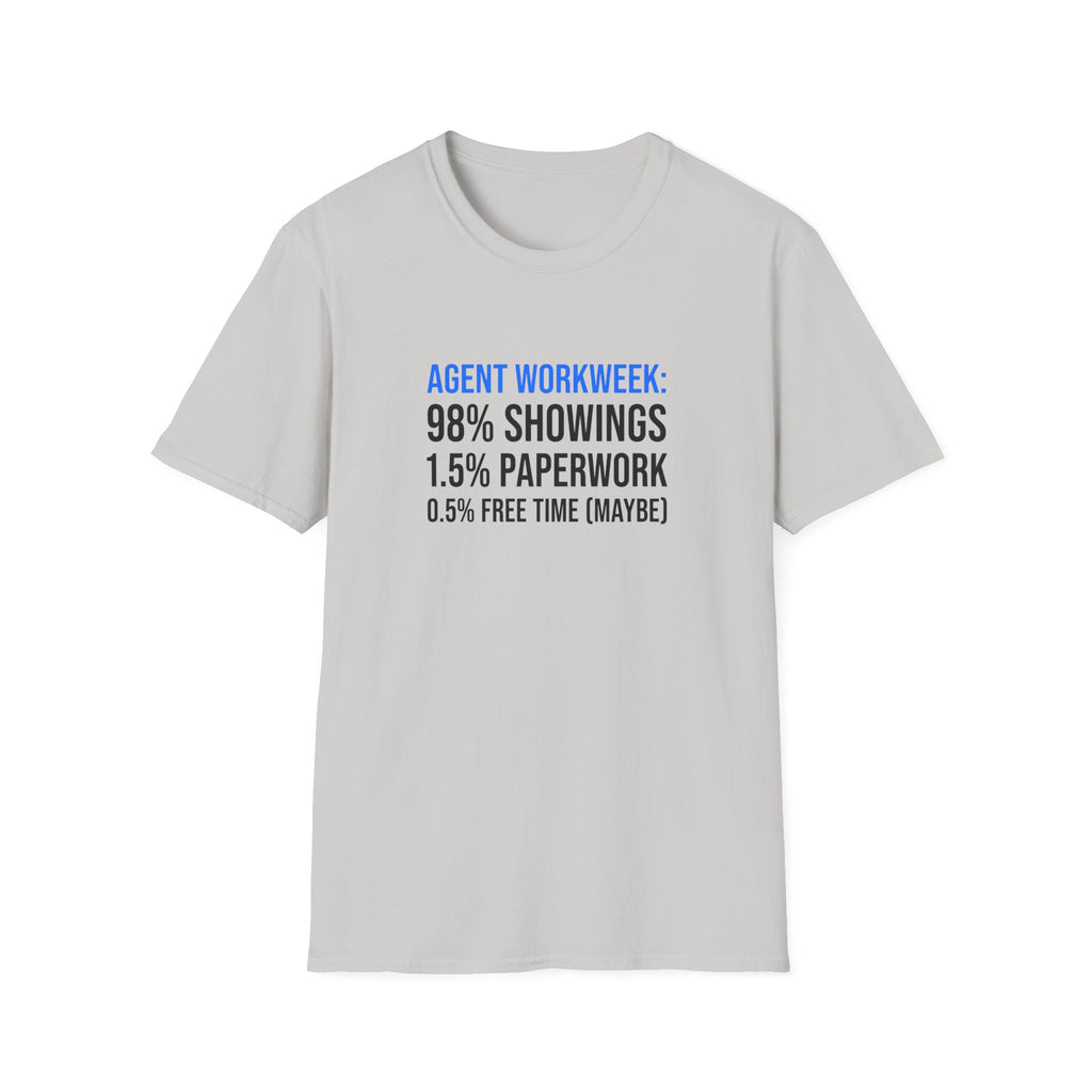 Real Estate Agent T-Shirt — "Agent Workweek: 98% Showings, 1.5% Paperwork"