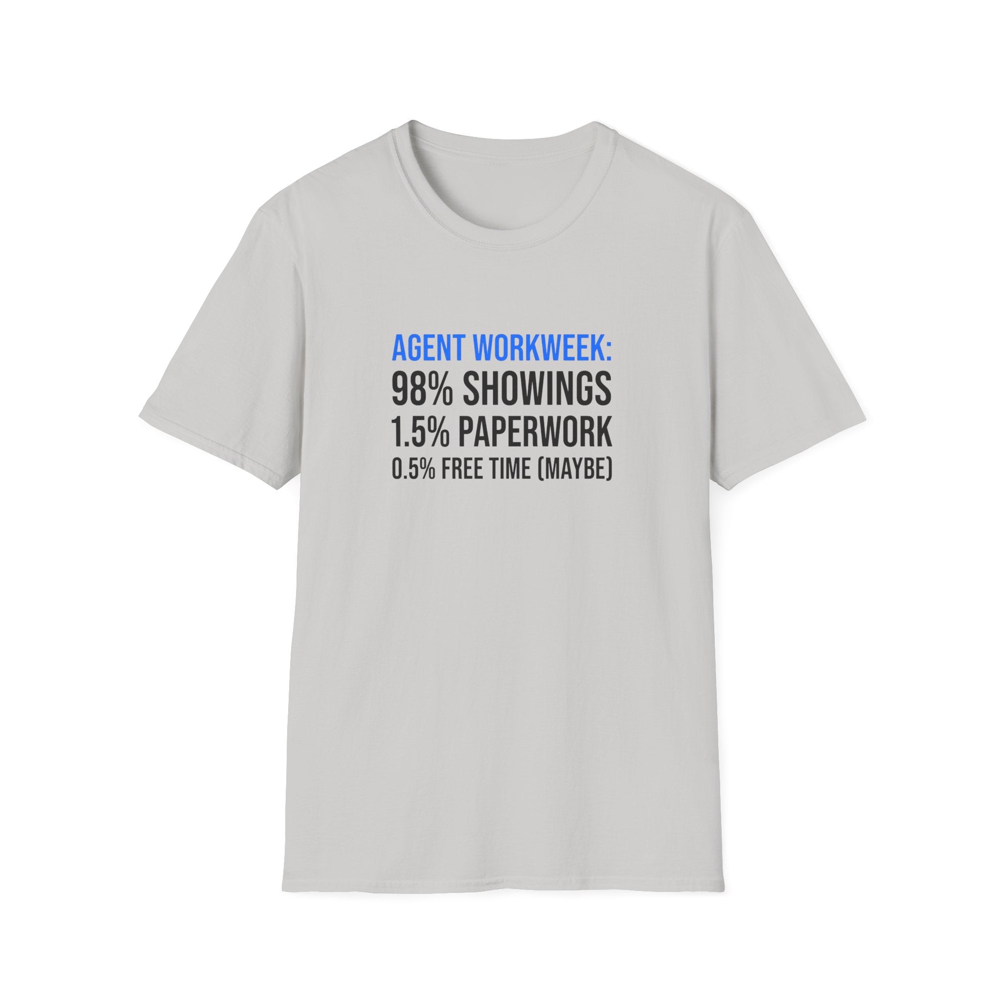 Real Estate Agent T-Shirt — "Agent Workweek: 98% Showings, 1.5% Paperwork"