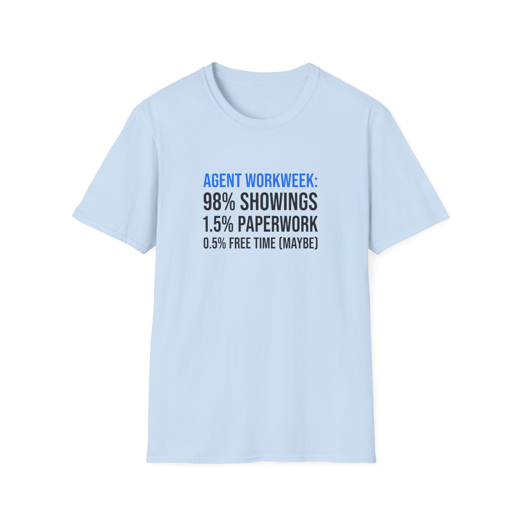 Real Estate Agent T-Shirt — "Agent Workweek: 98% Showings, 1.5% Paperwork"