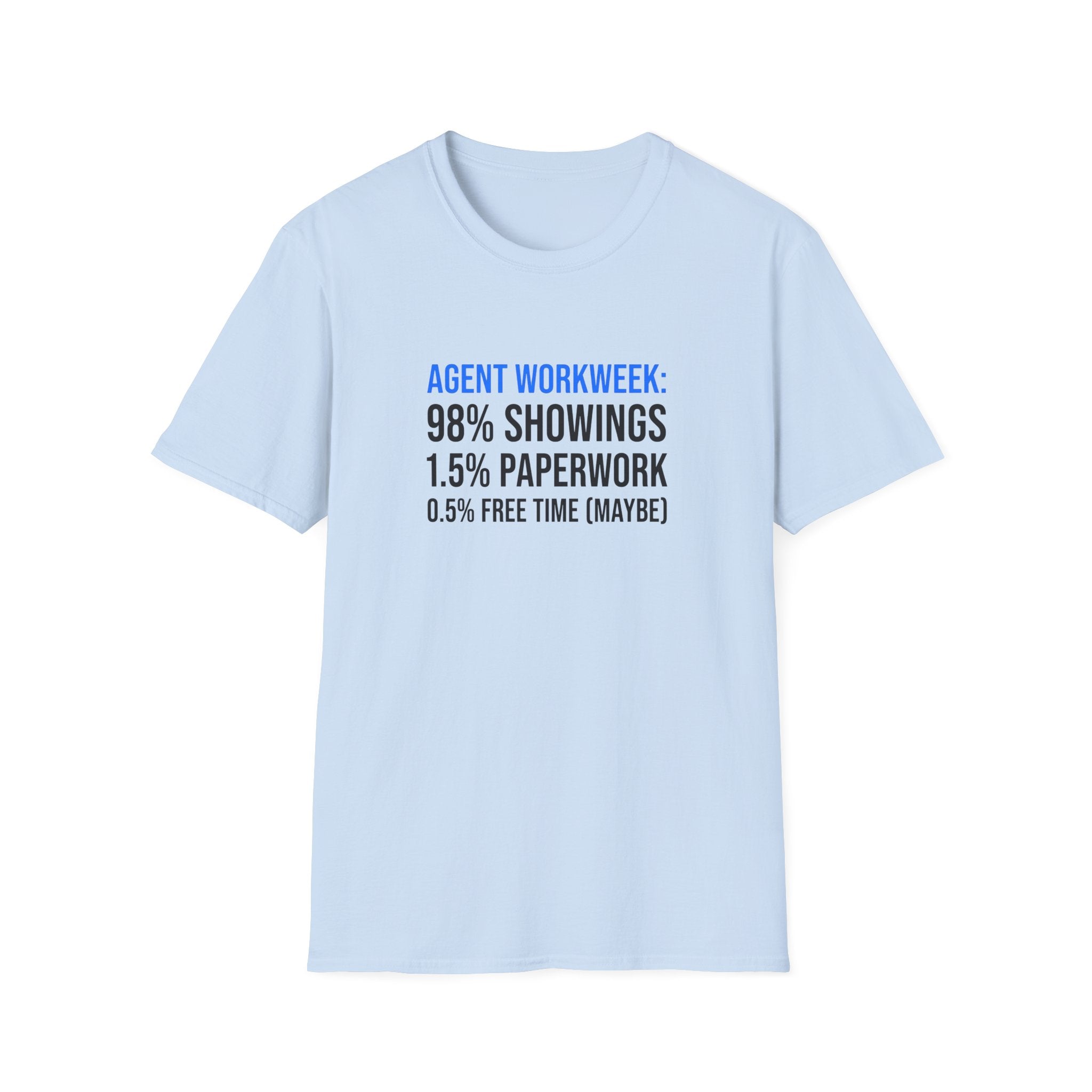 Real Estate Agent T-Shirt — "Agent Workweek: 98% Showings, 1.5% Paperwork"
