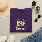 Funny Buyer T-Shirt — “BS of Buyers” Humorous Real Estate Shirt