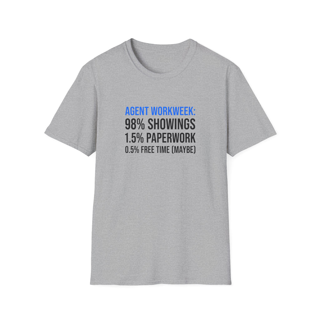 Real Estate Agent T-Shirt — "Agent Workweek: 98% Showings, 1.5% Paperwork"