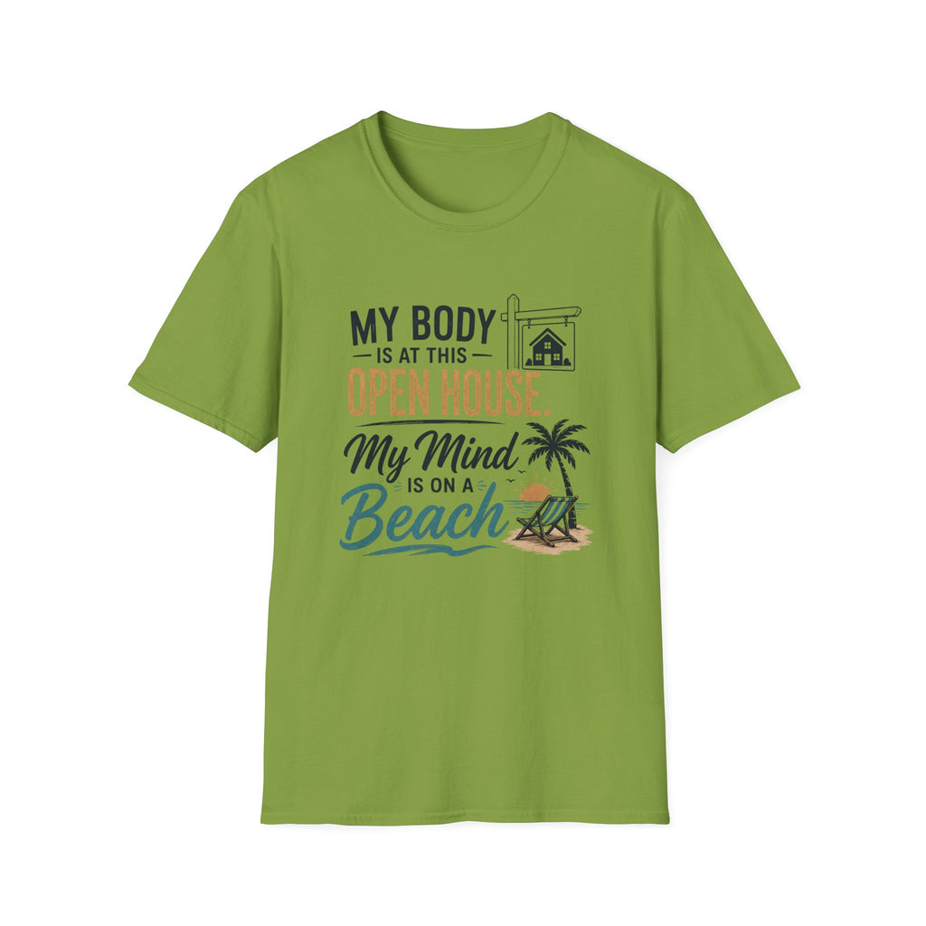 T-Shirt — "My Body Is At This Open House, My Mind Is On A Beach" Beach House Real Estate Tee
