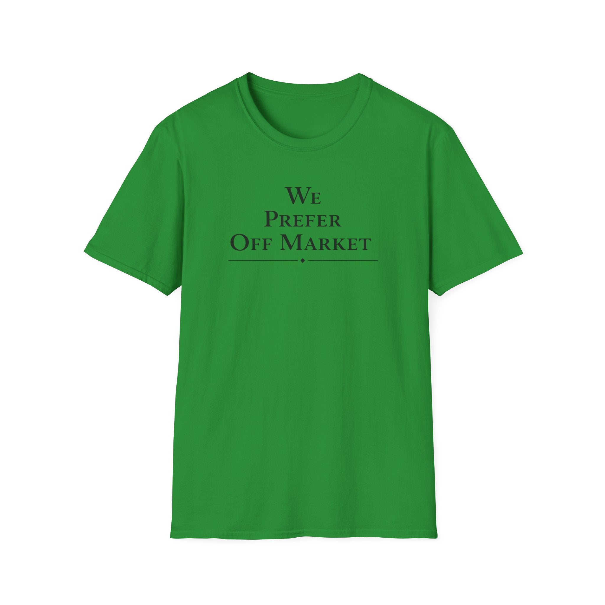 We Prefer Off Market T-Shirt — Real Estate Investor Off-Market Property Tee