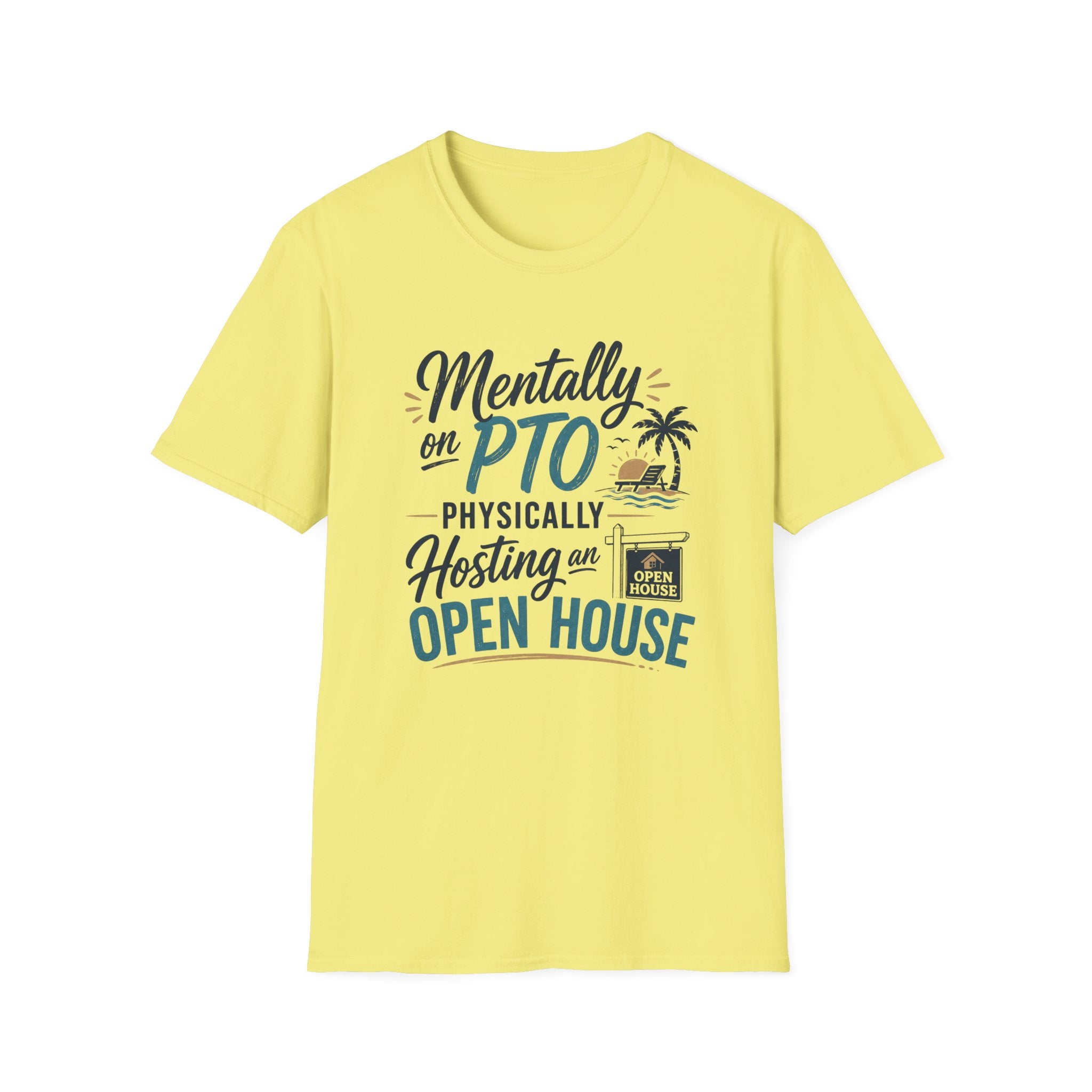 Mentally on PTO Physically Hosting an Open House T-Shirt