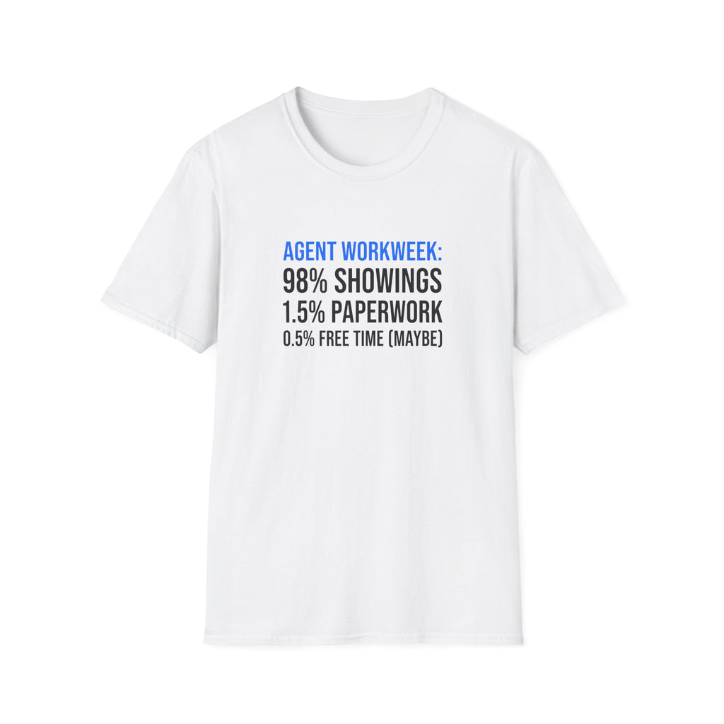 Real Estate Agent T-Shirt — "Agent Workweek: 98% Showings, 1.5% Paperwork"