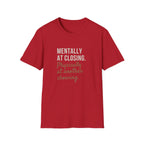 T-Shirt — "Mentally at Closing, Physically at Another Showing" Real Estate Agent Shirt