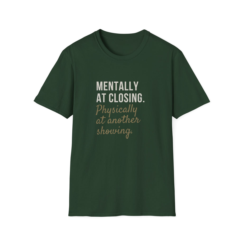 T-Shirt — "Mentally at Closing, Physically at Another Showing" Real Estate Agent Shirt