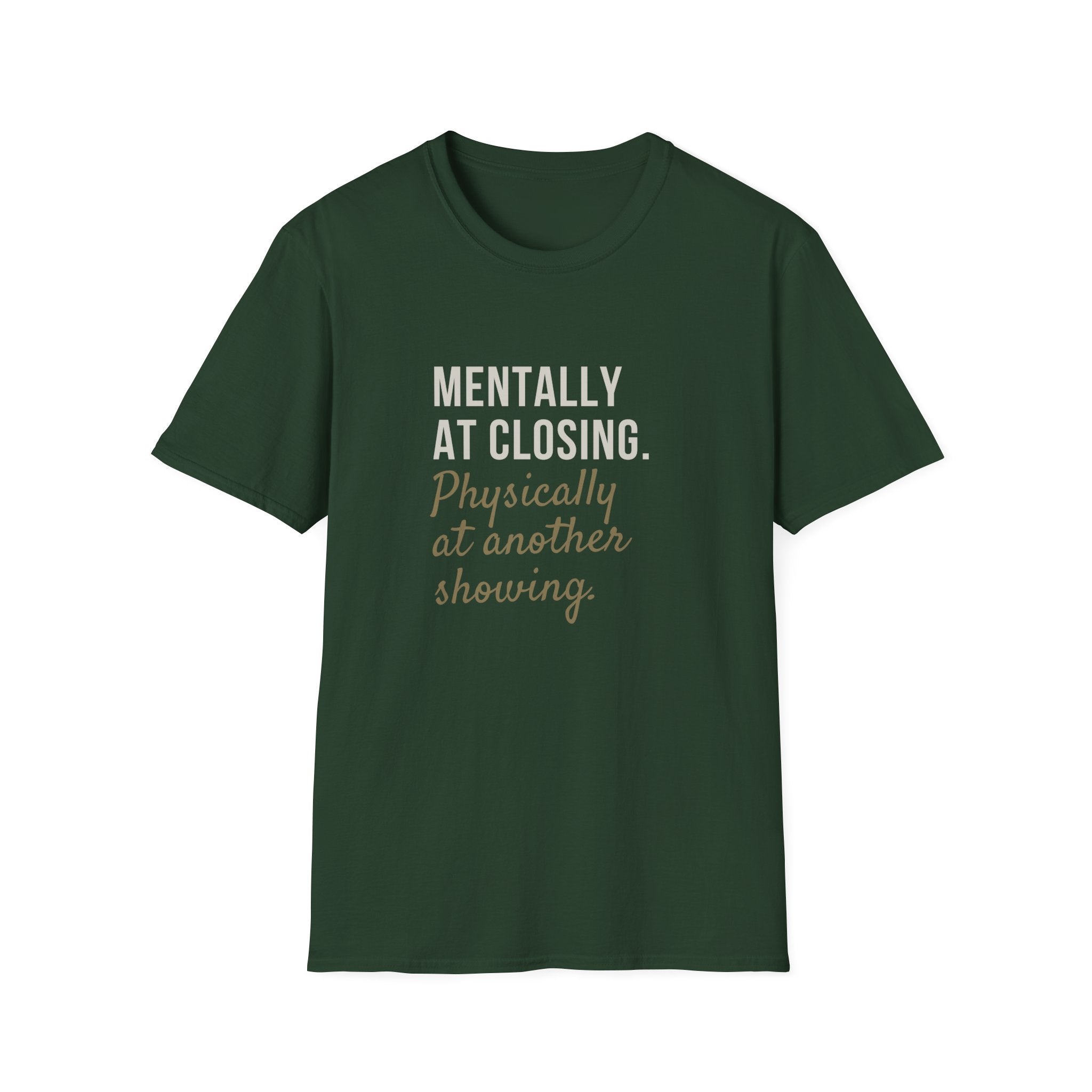 T-Shirt — "Mentally at Closing, Physically at Another Showing" Real Estate Agent Shirt