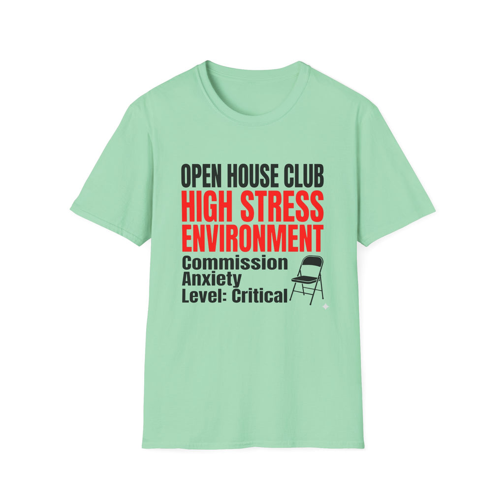 T-Shirt — "Open House Club High Stress Environment" Funny Realtor Tee