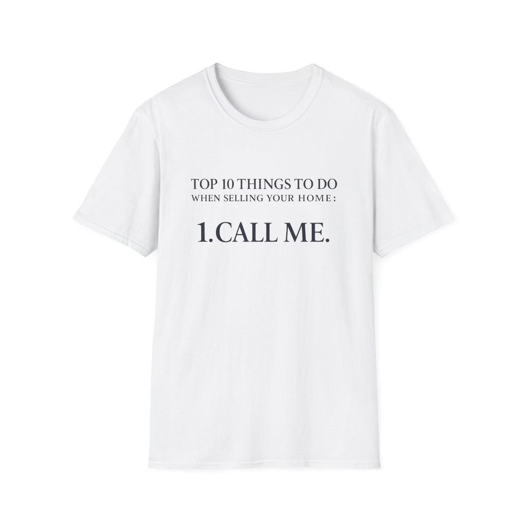T-Shirt — "Top 10 Things to Do When Selling Your Home: 1. CALL ME." Realtor Promo Tee