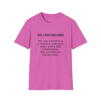 T-Shirt — "Real Estate Disclaimer: No, you cannot buy a mansion with zero down and a 500 credit score" Funny Realtor Tee.
