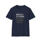 T-Shirt — "Mentally at Closing, Physically at Another Showing" Real Estate Agent Shirt