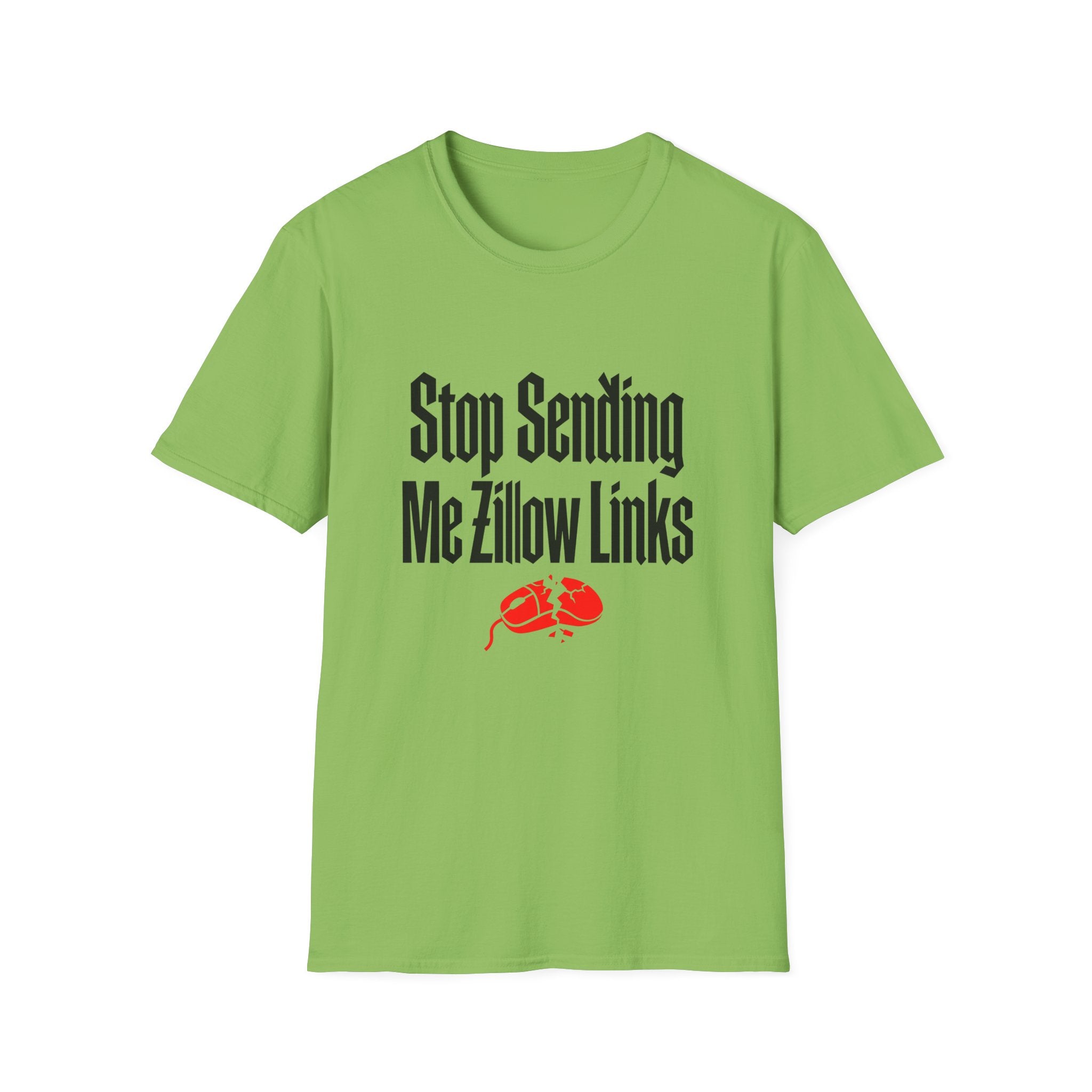 T-Shirt — "Stop Sending Me Zillow Links" Funny Real Estate Humor Tee