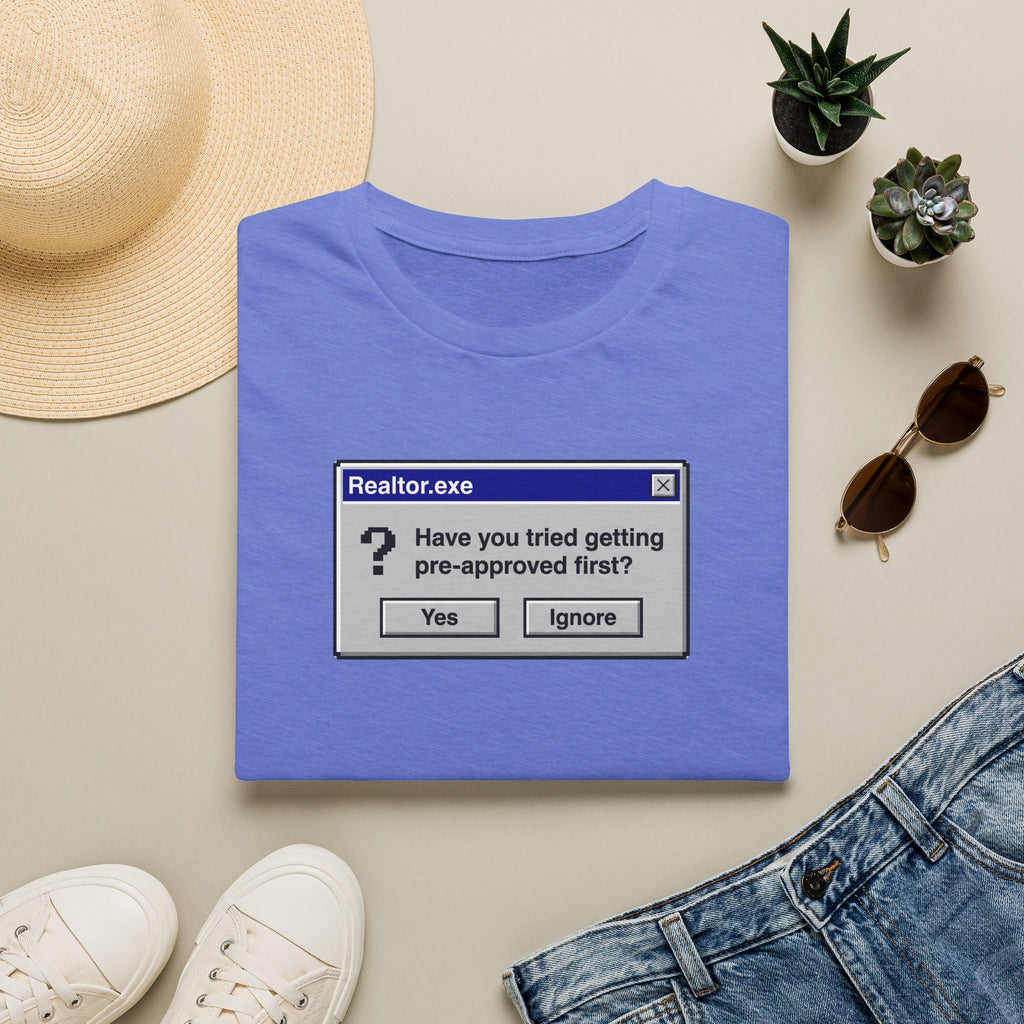 Realtor.exe T-Shirt — "Have You Tried Getting Pre-Approved First?" Mortgage Humor Tee